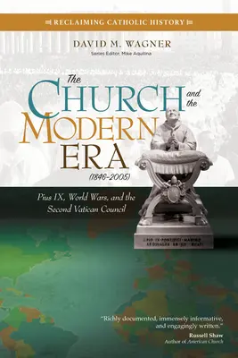Cirkev a moderná doba (1846-2005): Pius IX, svetové vojny a Druhý vatikánsky koncil - The Church and the Modern Era (1846-2005): Pius IX, World Wars, and the Second Vatican Council