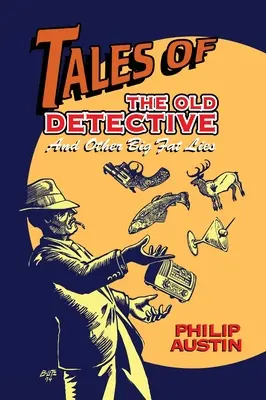 Príbehy starého detektíva (tvrdá väzba): A iné veľké tučné lži - Tales of The Old Detective (hardback): And Other Big Fat Lies
