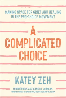 Komplikovaná voľba: Vytváranie priestoru pre smútok a uzdravenie v hnutí za slobodnú voľbu - A Complicated Choice: Making Space for Grief and Healing in the Pro-Choice Movement