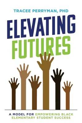 Zlepšovanie budúcnosti: Model na podporu úspechu černošských žiakov základných škôl - Elevating Futures: A Model for Empowering Black Elementary Student Success