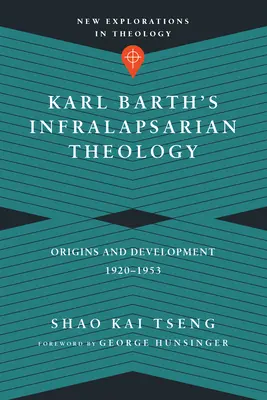 Infralaterálna teológia Karla Bartha: Barth: pôvod a vývoj, 1920 - 1953 - Karl Barth's Infralapsarian Theology: Origins and Development, 1920-1953