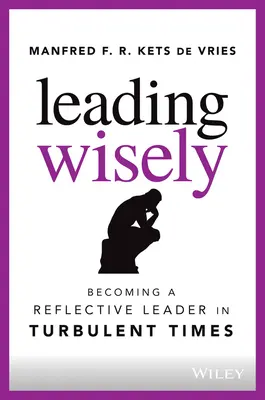 Múdre vedenie: Stať sa reflexívnym lídrom v turbulentných časoch - Leading Wisely: Becoming a Reflective Leader in Turbulent Times