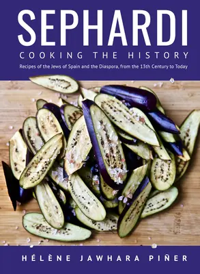 Sefardi: Kuchárska história. Recepty Židov zo Španielska a diaspóry od 13. storočia po súčasnosť - Sephardi: Cooking the History. Recipes of the Jews of Spain and the Diaspora, from the 13th Century to Today