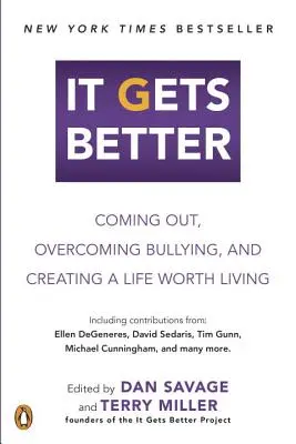 Bude to lepšie: Zlepšuje sa: Coming Out, prekonávanie šikanovania a vytváranie života, ktorý stojí za to žiť - It Gets Better: Coming Out, Overcoming Bullying, and Creating a Life Worth Living