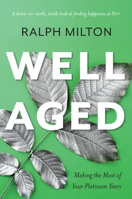 Dobre zostarnutý: Ako čo najlepšie využiť platinové roky - Well Aged: Making the Most of Your Platinum Years