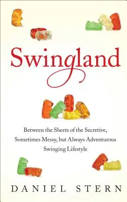 Swingland: Medzi plachtami tajného, niekedy chaotického, ale vždy dobrodružného životného štýlu swingovania - Swingland: Between the Sheets of the Secretive, Sometimes Messy, But Always Adventurous Swinging Lifestyle