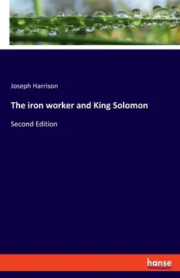 Železný robotník a kráľ Šalamún: Druhé vydanie - The iron worker and King Solomon: Second Edition