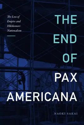 Koniec Pax Americana: Strata impéria a hikikomorský nacionalizmus - The End of Pax Americana: The Loss of Empire and Hikikomori Nationalism