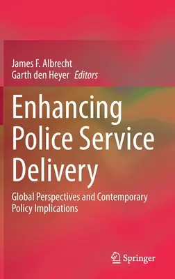 Zlepšenie poskytovania policajných služieb: Globálne perspektívy a súčasné politické dôsledky - Enhancing Police Service Delivery: Global Perspectives and Contemporary Policy Implications