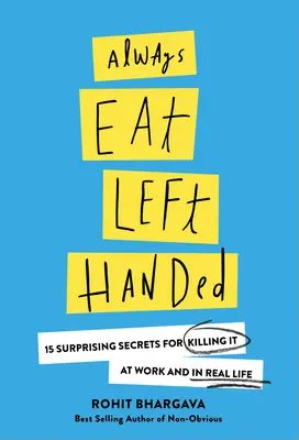 Jedzte vždy ľavou rukou: 15 prekvapivých tajomstiev, ako zaujať v práci aj v bežnom živote - Always Eat Left Handed: 15 Surprising Secrets for Killing It at Work and in Real Life