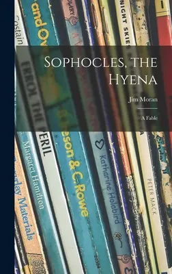 Sofokles, Hyena; bájka - Sophocles, the Hyena; a Fable