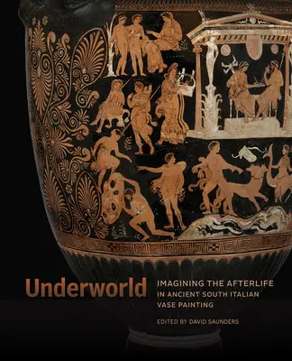 Podsvetie: Predstavy o posmrtnom živote v starovekej juhotalianskej vázovej maľbe - Underworld: Imagining the Afterlife in Ancient South Italian Vase Painting