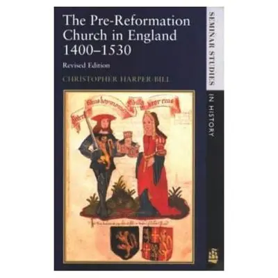 Cirkev v Anglicku pred reformáciou v rokoch 1400-1530 - The Pre-Reformation Church in England 1400-1530