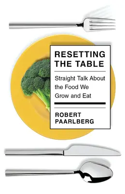 Vynulovanie stola: Priame rozhovory o potravinách, ktoré pestujeme a jeme - Resetting the Table: Straight Talk about the Food We Grow and Eat