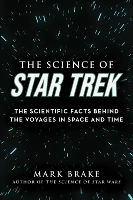 Veda o Star Treku: Vedecké fakty o cestách vo vesmíre a čase - The Science of Star Trek: The Scientific Facts Behind the Voyages in Space and Time