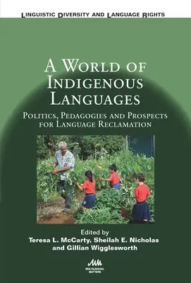 Svet domorodých jazykov: Politika, pedagogika a vyhliadky na obnovu jazyka - A World of Indigenous Languages: Politics, Pedagogies and Prospects for Language Reclamation
