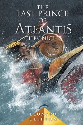 Posledný princ z Atlantídy - Kroniky, kniha I - The Last Prince of Atlantis Chronicles Book I