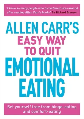 Jednoduchý spôsob, ako prestať s emočným jedením od Allena Carra: Osloboďte sa od záchvatovitého jedenia a jedenia z donútenia - Allen Carr's Easy Way to Quit Emotional Eating: Set Yourself Free from Binge-Eating and Comfort-Eating