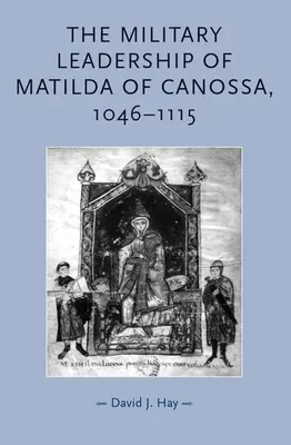 Vojenské vodcovstvo Matildy z Canossy, 1046-1115 - The Military Leadership of Matilda of Canossa, 1046-1115