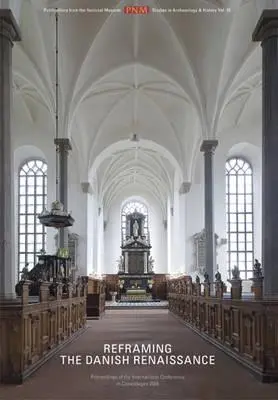 Preformulovanie dánskej renesancie: Renesancia v Dánsku: problémy a perspektívy v európskej perspektíve: Príspevky z medzinárodnej konferencie v Kodani 28. septembra - Reframing the Danish Renaissance: Problems and Prospects in a European Perspecti: Papers from an International Conference in Copenhagen, 28 September
