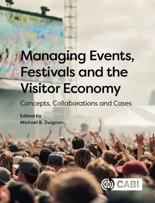 Riadenie podujatí, festivalov a ekonomiky návštevníkov: Koncepcie, spolupráca a prípady - Managing Events, Festivals and the Visitor Economy: Concepts, Collaborations and Cases