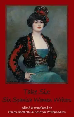 Take Six (Vezmite si šesť): Šesť španielskych spisovateliek - Take Six: Six Spanish Women Writers