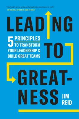 Vedenie k výnimočnosti: 5 princípov na transformáciu vášho vedenia a budovanie skvelých tímov - Leading to Greatness: 5 Principles to Transform Your Leadership and Build Great Teams