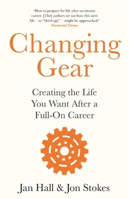 Zmena prevodovky: Po skončení kariéry si vytvorte život podľa svojich predstáv - Changing Gear: Creating the Life You Want After a Full on Career
