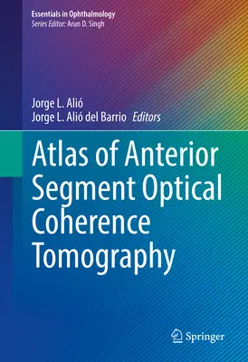 Atlas optickej koherentnej tomografie predného segmentu - Atlas of Anterior Segment Optical Coherence Tomography
