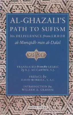 Al-Ghazaliho cesta k sufizmu: Jeho vyslobodenie z omylu (Al-Munqidh Min Al-Dalal) a päť kľúčových textov - Al-Ghazali's Path to Sufism: His Deliverance from Error (Al-Munqidh Min Al-Dalal) and Five Key Texts
