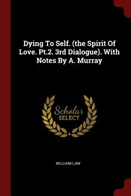 Zomrieť sebe samému. (Duch lásky. 2. časť. 3. dialóg). s poznámkami A. Murraya - Dying to Self. (the Spirit of Love. Pt.2. 3rd Dialogue). with Notes by A. Murray