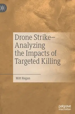Úder dronu - analýza dopadov cieleného zabíjania - Drone Strike-Analyzing the Impacts of Targeted Killing