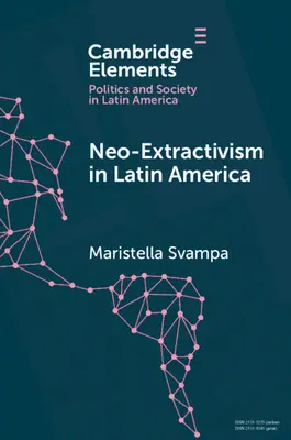 Neo-extraktivizmus v Latinskej Amerike: Sociálno-environmentálne konflikty, územný obrat a nové politické naratívy - Neo-Extractivism in Latin America: Socio-Environmental Conflicts, the Territorial Turn, and New Political Narratives