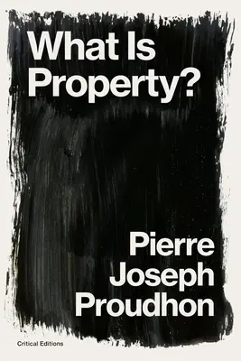 Čo je vlastníctvo? Vlastníctvo je krádež! - What is Property?: Property is Theft!