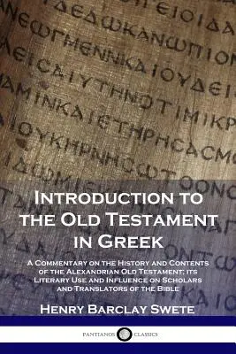 Úvod do Starého zákona v gréčtine: Komentár k dejinám a obsahu alexandrijského Starého zákona; jeho literárne využitie a vplyv - Introduction to the Old Testament in Greek: A Commentary on the History and Contents of the Alexandrian Old Testament; its Literary Use and Influence