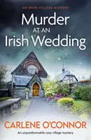 Vražda na írskej svadbe - Nezabudnuteľná útulná dedinská záhada - Murder at an Irish Wedding - An unputdownable cosy village mystery