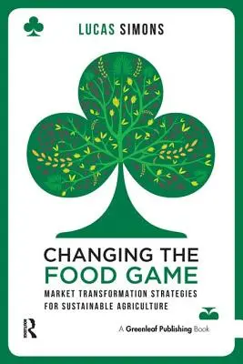 Zmena hry s potravinami: Stratégie transformácie trhu pre udržateľné poľnohospodárstvo - Changing the Food Game: Market Transformation Strategies for Sustainable Agriculture