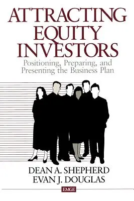 Prilákanie kapitálových investorov: Umiestnenie, príprava a prezentácia podnikateľského plánu - Attracting Equity Investors: Positioning, Preparing, and Presenting the Business Plan