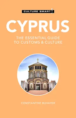 Cyprus - Culture Smart!: Cyprus: Základný sprievodca zvyklosťami a kultúrou - Cyprus - Culture Smart!: The Essential Guide to Customs & Culture