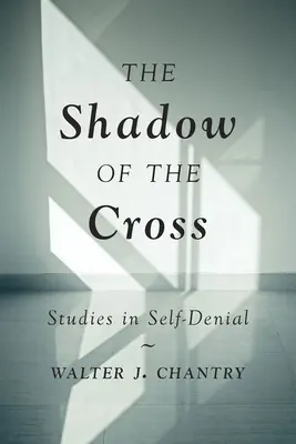 Tieň kríža: Vydanie knihy: Krížový kríž: Štúdie o sebazapieraní - The Shadow of the Cross: Studies in Self-Denial