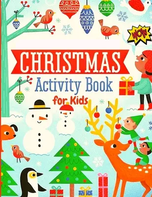 Vianočná kniha aktivít pre deti: Vianočná kniha: bludiská, hádanky, obkresľovanie, maľovanky, listy Santovi a ďalšie! - Christmas Activity Book for Kids: Mazes, Puzzles, Tracing, Coloring Pages, Letter to Santa and More!