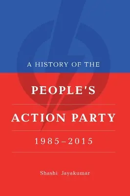 História Ľudovej akčnej strany v rokoch 1985 - 2021 - A History of the People's Action Party, 1985-2021