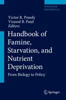 Príručka o hladomore, hladovaní a nedostatku živín: Od biológie k politike - Handbook of Famine, Starvation, and Nutrient Deprivation: From Biology to Policy