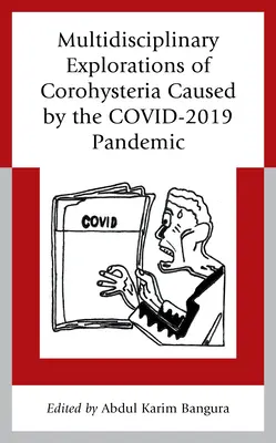 Multidisciplinárne skúmanie korohystérie spôsobenej pandémiou COVID-2019 - Multidisciplinary Explorations of Corohysteria Caused by the COVID-2019 Pandemic