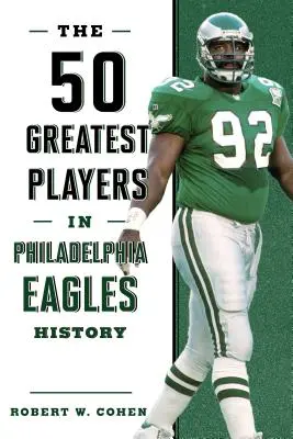 50 najlepších hráčov v histórii Philadelphia Eagles - The 50 Greatest Players in Philadelphia Eagles History
