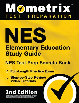 NES Elementary Education Study Guide - NES Test Prep Secrets Book, Full-Length Practice Exam, Step-by-Step Review Video Tutorials: [2. vydanie] - NES Elementary Education Study Guide - NES Test Prep Secrets Book, Full-Length Practice Exam, Step-by-Step Review Video Tutorials: [2nd Edition]