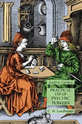Praktické využitie psychických schopností: Ezoterická klasika - Practical Use of Psychic Powers: Esoteric Classics