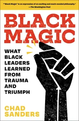 Čierna mágia: Čo sa čierni lídri naučili z traumy a triumfu - Black Magic: What Black Leaders Learned from Trauma and Triumph