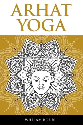 Arhat joga: Úplný opis duchovnej cesty k dosiahnutiu sambhogakaja jogy - Arhat Yoga: A Complete Description of the Spiritual Pathway to the Sambhogakaya Yoga Attainment