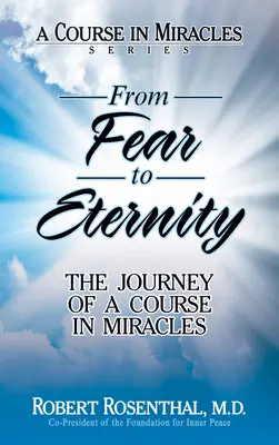Od strachu k večnosti: Cesta Kurzu zázrakov - From Fear to Eternity: The Journey of a Course in Miracles